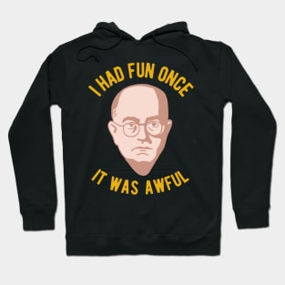 Theodor Adorno Philosophy Meme - I had Fun Once, It Was Awful Hoodie